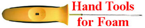 Foam Cutting Hand Tools